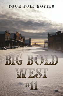 The Big Bold West 11: Four Classic Western Novels