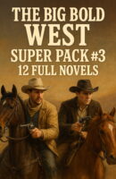 Big Bold West Super Pack #3: 12 Full Novels