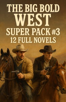 Big Bold West Super Pack #3: 12 Full Novels
