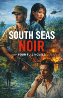 SOUTH SEAS NOIR: Four Full Novels