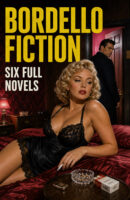 Bordello Fiction: Six Full Novels